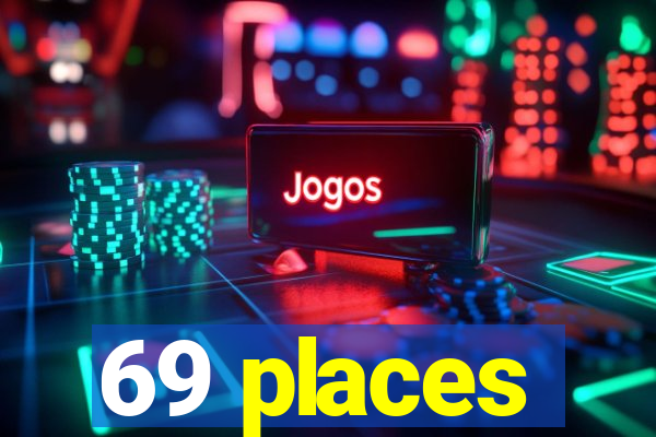 69 places